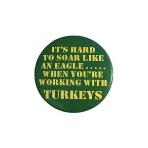 Vintage “It’s Hard To Soar Like An Eagle…”. Green & Yellow Pin - Funny Quote Pin